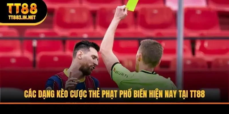 Các dạng kèo cược thẻ phạt phổ biến hiện nay tại TT88