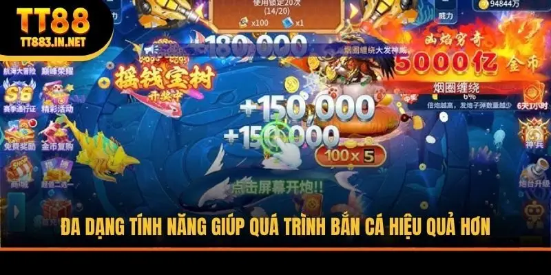 Đa dạng tính năng giúp quá trình bắn cá hiệu quả hơn