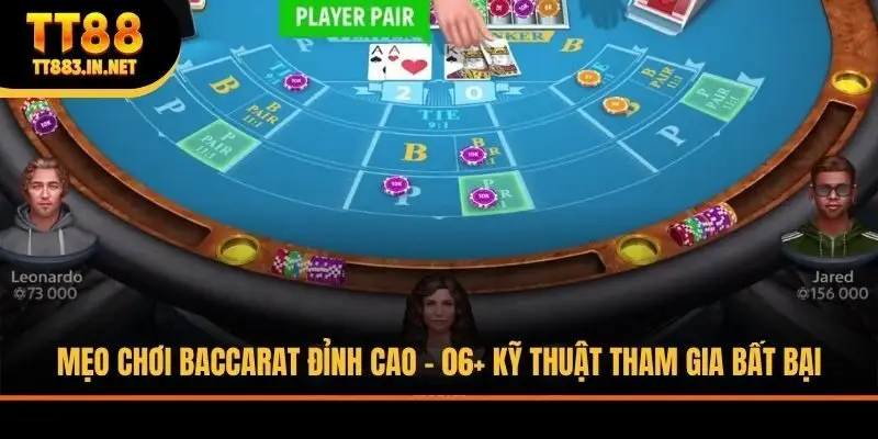 Mẹo Chơi Baccarat Đỉnh Cao - 06+ Kỹ Thuật Tham Gia Bất Bại