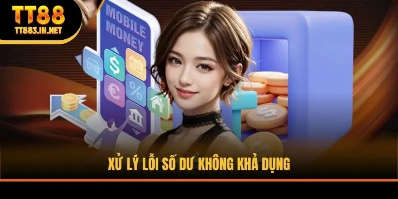 Xử lý lỗi số dư không khả dụng