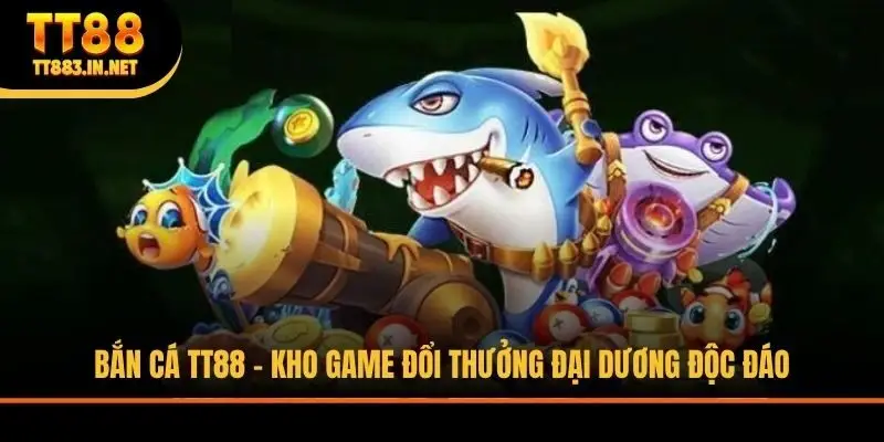 bắn cá TT88 kho game